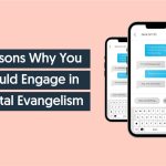 Reasons why you should engage in digital evangelism