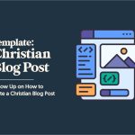 Template on How to Write a Christian Blog Post